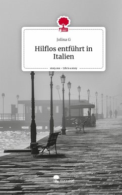 Hilflos entführt in Italien. Life is a Story - story.one - G, Jolina