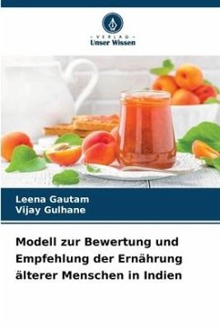 Modell zur Bewertung und Empfehlung der Ernährung älterer Menschen in Indien - Gautam, Leena;Gulhane, Vijay