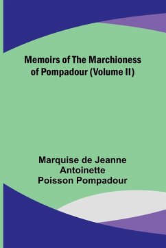 Memoirs of the Marchioness of Pompadour (Volume II) - Pompadour, Marquise de