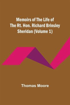 Memoirs of the Life of the Rt. Hon. Richard Brinsley Sheridan (Volume 1) - Moore, Thomas