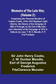 Memoirs of the Late War, (Volume 2); Comprising the Personal Narrative of Captain Cooke, of the 43rd Regiment Light Infantry; the History of the Campaign of 1809 in Portugal, by the Earl of Munster; and a Narrative of the Campaign of 1814 in Holland, by L