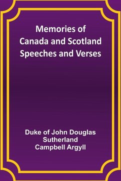 Memories of Canada and Scotland - Speeches and Verses - Argyll, Duke Of