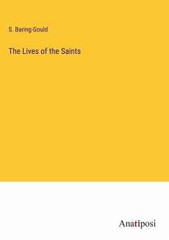 The Lives of the Saints - Baring-Gould, S.