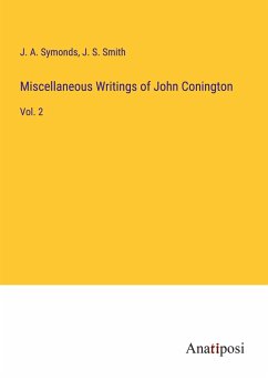 Miscellaneous Writings of John Conington - Symonds, J. A.; Smith, J. S.