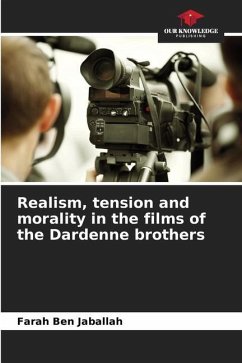 Realism, tension and morality in the films of the Dardenne brothers - Ben Jaballah, Farah