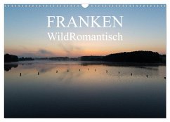 Franken WildRomantisch (Wandkalender 2024 DIN A3 quer), CALVENDO Monatskalender