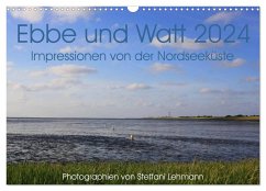 Ebbe und Watt 2024. Impressionen von der Nordseeküste (Wandkalender 2024 DIN A3 quer), CALVENDO Monatskalender