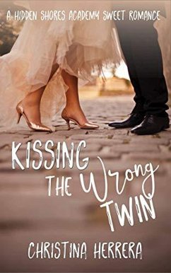 Kissing the Wrong Twin (Hidden Shores Academy, #1) (eBook, ePUB) - Herrera, Christina