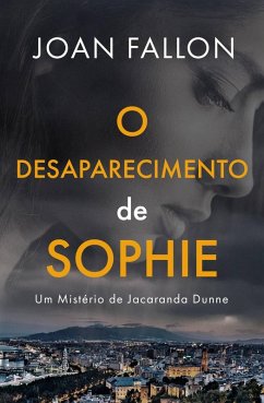 O Desaparecimento de Sophie (Um Mistério de Jacaranda Dunne, #1) (eBook, ePUB) - Fallon, Joan