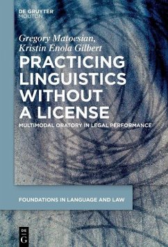 Practicing Linguistics Without a License (eBook, PDF) - Gilbert, Kristin Enola; Matoesian, Gregory