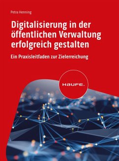 Digitalisierung in der öffentlichen Verwaltung erfolgreich gestalten (eBook, PDF) - Henning, Petra