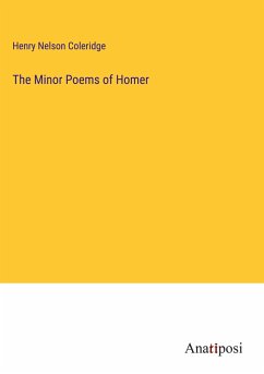 The Minor Poems of Homer - Coleridge, Henry Nelson