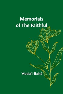 Memorials of the Faithful - `Abdu'l-Bahá