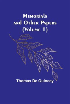 Memorials and Other Papers (Volume 1) - Quincey, Thomas De