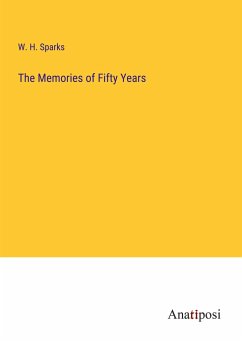 The Memories of Fifty Years - Sparks, W. H.