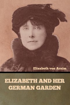 Elizabeth and Her German Garden - Arnim, Elizabeth von