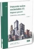 Impuesto sobre sociedades (1). Régimen general. Comentarios y casos prácticos