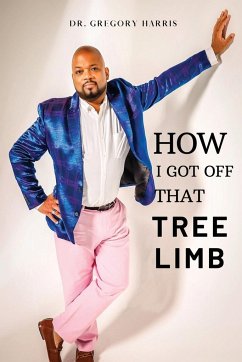 How I Got Off That Tree Limb - Harris, Gregory