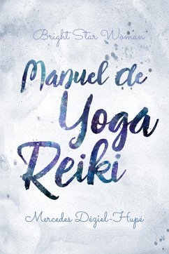 Manuel de yoga reiki de Bright Star Woman - Déziel-Hupé, Mercedes
