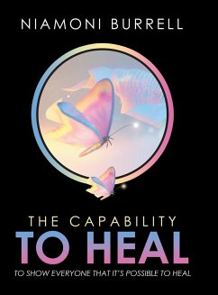 The Capability to Heal: To show everyone that it's possible to heal: To show everyone - Burrell, Niamoni Pittman