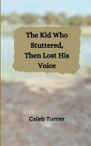 The Kid Who Stuttered, Then Lost His Voice