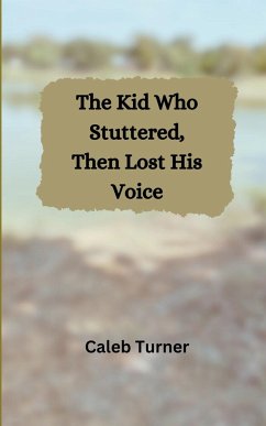 The Kid Who Stuttered, Then Lost His Voice - Turner, Caleb