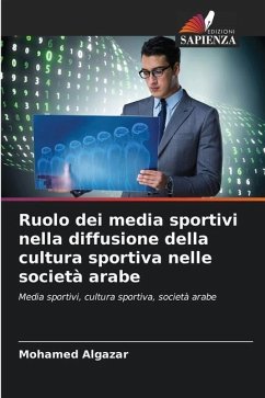 Ruolo dei media sportivi nella diffusione della cultura sportiva nelle società arabe - Algazar, Mohamed