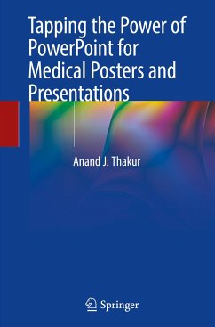 Tapping the Power of PowerPoint for Medical Posters and Presentations - Thakur, Anand J.