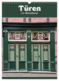 Türen im Wendland (Wandkalender 2024 DIN A3 hoch), CALVENDO Monatskalender