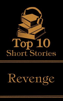 The Top 10 Short Stories - Revenge (eBook, ePUB) - Garshin, Vsevelod; Wells, H G; Braddon, Mary Elizabeth
