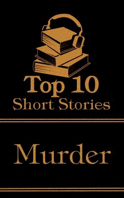 The Top 10 Short Stories - Murder (eBook, ePUB) - Glaspell, Susan; Chambers, Robert W; Akutagawa, Ryunosuke