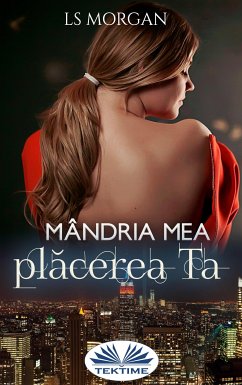 Mândria Mea, Plăcerea Ta (eBook, ePUB) - Morgan, LS