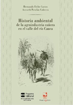 Historia ambiental de la agroindustria cañera en el valle del Río Cauca (eBook, ePUB) - Autores, Varios