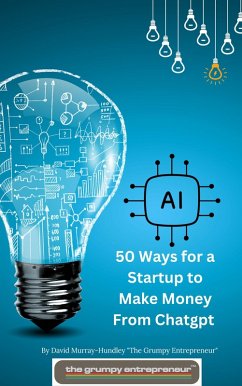 50 Ways for a Startup to Make Money From Chatgpt (eBook, ePUB) - Murray-Hundley, David