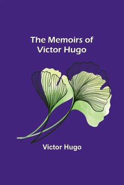 The Memoirs of Victor Hugo - Hugo, Victor