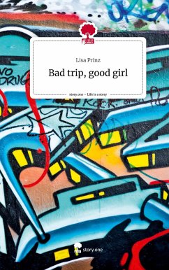 Bad trip, good girl. Life is a Story - story.one - Prinz, Lisa