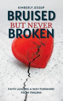 Bruised, But Never Broken - Jessup, Kimberly