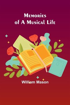 Memories of a Musical Life - Mason, William