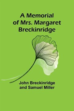 A Memorial of Mrs. Margaret Breckinridge - Miller, John Breckinridge