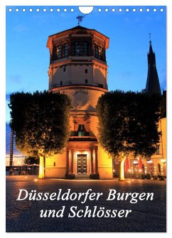 Düsseldorfer Burgen und Schlösser (Wandkalender 2024 DIN A4 hoch), CALVENDO Monatskalender