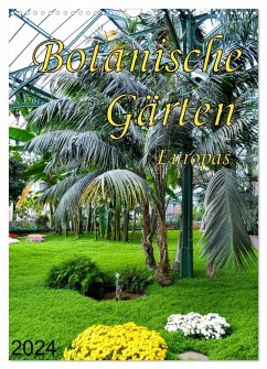 Botanische Gärten Europas (Wandkalender 2024 DIN A3 hoch), CALVENDO Monatskalender