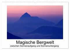 Magische Bergwelt, zwischen Sonnenaufgang und Sonnenuntergang (Wandkalender 2024 DIN A2 quer), CALVENDO Monatskalender