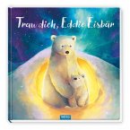 Trötsch Vorlesebuch Trau dich, Eddie Eisbär