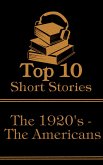 The Top 10 Short Stories - The 1920's - The Americans (eBook, ePUB)