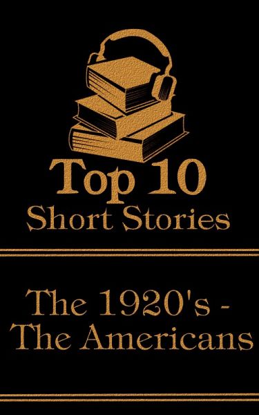 The Top 10 Short Stories - The 1920's - The Americans (eBook, ePUB) The Top 10 Short Stories - The 1920's - The Americans (eBook, ePUB)