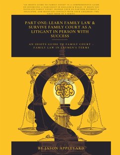 PART ONE: Learn FAMILY LAW & survive Family COURT AS A LITIGANT IN PERSON with SUCCESS (eBook, ePUB) - Applewotzit, Jason