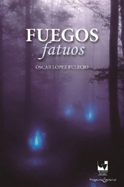 Fuegos Fatuos (eBook, ePUB) - López Pulecio, Oscar