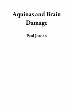 Aquinas and Brain Damage (eBook, ePUB) - Jordan, Paul