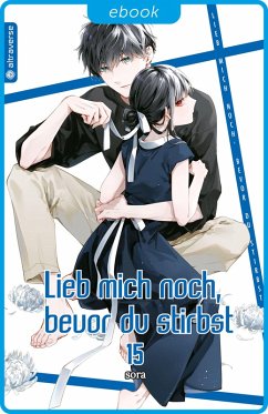 Lieb mich noch, bevor du stirbst 15 (eBook, ePUB) - Sora