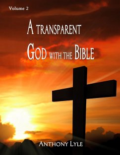 A Transparent God through the Bible - Lyle, Anthony